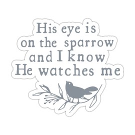 Christian Faith Sticker, His Eye is On The Sparrow and I Know He Watches Me Sticker, Vinyl Waterproof Religious Sticker for Laptop Water Bottle Tumbler