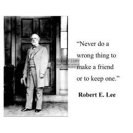 GENERAL ROBERT E. LEE "NEVER DO A WRONG THING FRIEND" QUOTE CIVIL WAR 8X10 PHOTO
