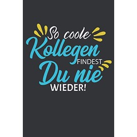 So coole Kollegen findest du nie wieder: Abschiedsgeschenk Kollegen Notizbuch - Tolles Geschenk für deine Kollegen - 120 linierte DINA5 Seiten | ... Pension oder Jobwechsel für Arbeitskollegen