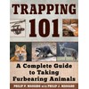 Trapping 101: A Complete Guide to Taking Furbearing Animals