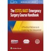 AAST/ESTES Emergency Surgery Course Handbook: A Practical Reference in Expecting