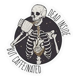 Coffee Dead Inside but Caffeinated Vinyl Decal | Color | Sticker 5 X 4 Inch for Walls, Doors, Cars, Trucks, Motorcycles, Boats & Laptops-SS&Ds -1217