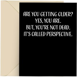 Modern Wit Happy Birthday Card - Single 4.25 X 5.5 Greeting Card With Envelope, Blank Inside, Funny Cards For Men And Women, And you getting older Yes, You Are But You're Not Dead
