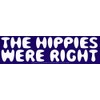 Northern Sun The Hippies were Right - Magnetic Bumper Sticker/Decal Magnet (11.25" X 3")