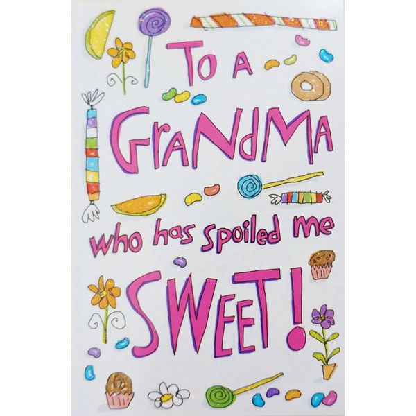 To A Grandma Who Has Spoiled Me Sweet! Happy Birthday Greeting Card