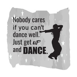 Nursery Just Get up and Dance Nobody Cares Dancing Motivational Quote Decal Wall Art Sticker Designs Vinyl Stickers for Home House Walls Rooms Windows Bedroom Decoration Size (14x14 inch)