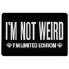 I'm Not Weird I'm Limited Edition Patch Embroidered Badge Applique