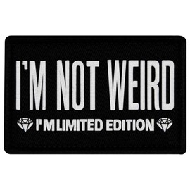 I'm Not Weird I'm Limited Edition Patch Embroidered Badge Applique Fastener Hook and Loop Emblem