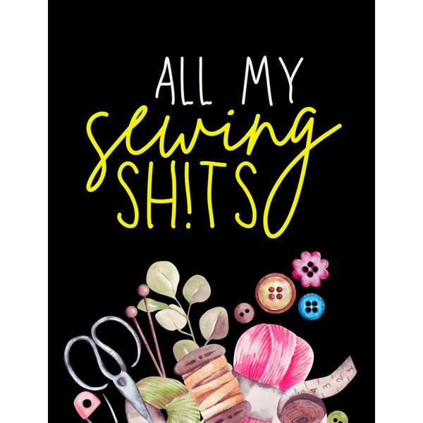 All My Sewing Sh!ts: Sewing Project Planner | 8 x