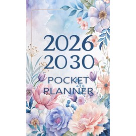 2026 -2030 Pocket Planner: Floral 5 Year Calendar Schedule Agenda and Organizer January 2026 to December 2030 with holidays small size