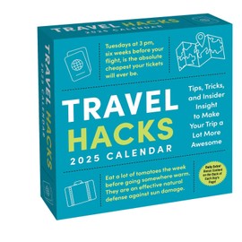 Travel Hacks 2025 Day-to-Day Calendar: Tips, Tricks, and Insider Insight to Make Your Trip a Lot More Awesome