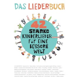 42 starke Kinderlieder für eine bessere Welt: Das Liederbuch