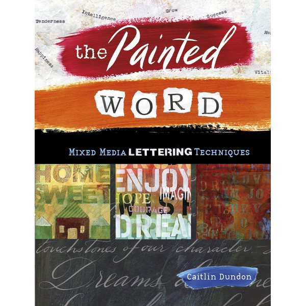 The Painted Word: Mixed Media Lettering Techniques