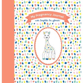 My Pregnancy Journal with Sophie la girafe®, Second Edition
