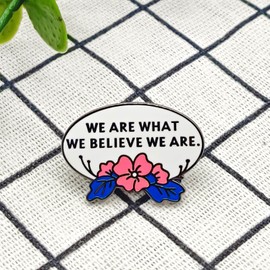 We Are What We Believe We Are - Literature Series - Enamel Lapel Pin - Plated Badge for Clothing, Bags, and Lanyards