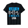Life Is Better With A LISA T-Shirt Name LISA T-Shirt