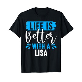 Life Is Better With A LISA T-Shirt Name LISA T-Shirt
