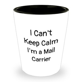Mail Carrier Gifts From Friends to Family - I Can't Keep Calm I'm A Mail Carrier Ceramic Shot Glass