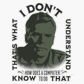 Stargate SG1 | Colonel Jack Oneill | Quotes by Famous People | Thats What I Dont Understand How Does A Computer Know to Do That Bumper Sticker Window Water Bottle Decal 5"