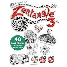 Freude mit Zentangle® 3: 40 neue Tangles Muster und Mixed Media Ideen