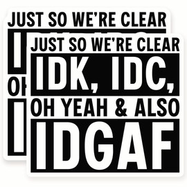 IDK IDC IDGAF Stickers - Sarcastic - Funny Quote - Attitude - 2 Pack - 5" Wide Design - Adheres to Laptops, Tumblers, and More - Made in The USA - AQS3881