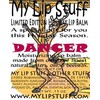 My Lip Stuff-Dancer (Hot Buttered Rum Flavor) Limited Edition Holiday Lip Balm