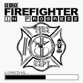 George | Firefighter in Progress | Future Firefighter | Black Text Sticker Bumper Sticker Vinyl Decal 5"