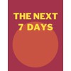 THE NEXT 7 DAYS: WEEKLY AND MONTHLY PLANNER