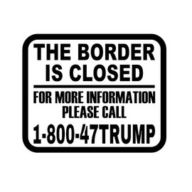 The Border is Closed - for More Information Please Call 1-800- 47TRUMP | FKH | | Trump - Vance - 2024 - MAGA | Vinyl Decal by Check Custom Design | Funny Political Decal | Multiple Colors and Sizes