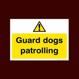 Guard dogs patrolling Plastic Sign (S52) - CCTV, Security, Warning, Alarmed, Surveillance, Camera, Dogs, Premises