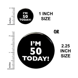 I'm 50 Today 50th Birthday Button Pin Party Favor Turning 50 Years 50th Gift (2.25 Inch)