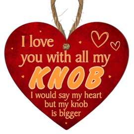 Funny Love Plaque – "I Love You With All My Knob" – Heart-Shaped MDF Wooden Hanging Sign – Humorous Romantic Gift for Partner, Valentine’s Day, or Anniversary Decoration