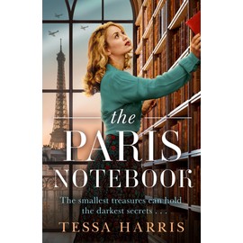 The Paris Notebook: An utterly gripping and emotional WW2 historical fiction novel, based on a true story