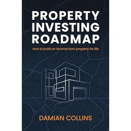 Property Investing Roadmap: How to build an income from property for life
