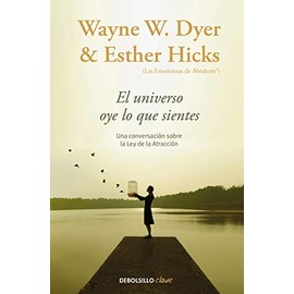 El Universo oye lo que sientes / Co-Creating at Its Best: A Conversation Between Master Teachers (Spanish Edition)