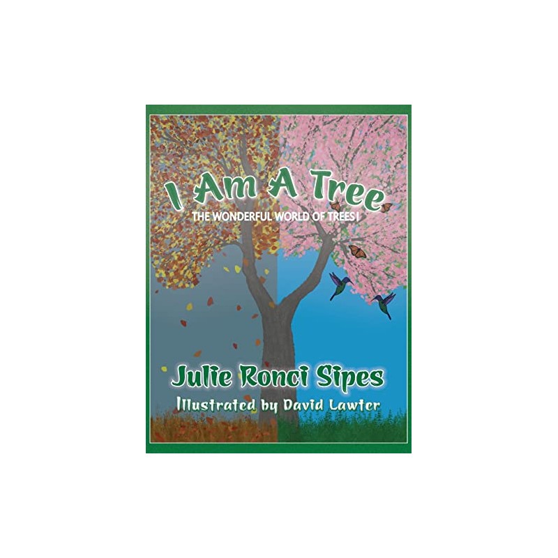 I Am A Tree: The Wonderful World of Trees!