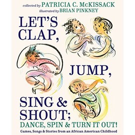 Let's Clap, Jump, Sing & Shout; Dance, Spin & Turn It Out!: Games, Songs, and Stories from an African American Childhood