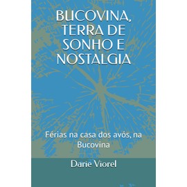 BUCOVINA, TERRA DE SONHO E NOSTALGIA: Férias na casa dos avós, na Bucovina