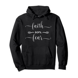 Faith Over Fear Religious Christian Jesus Pullover Hoodie