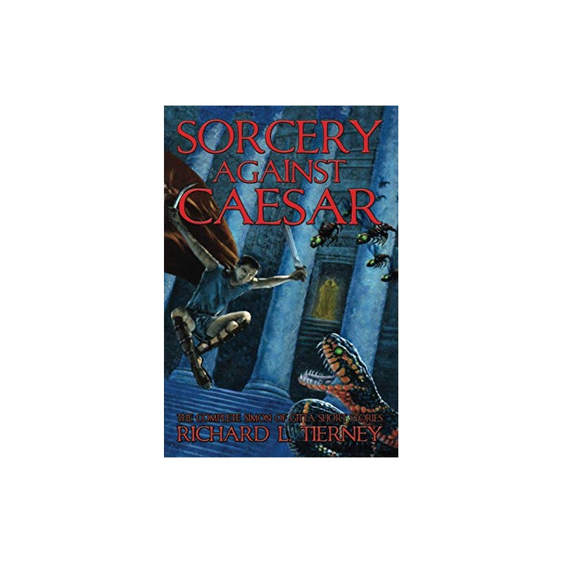Sorcery Against Caesar: The Complete Simon of Gitta Short Stories