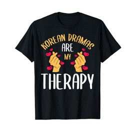 Korean Dramas Are My Therapy K-Drama Series Korea Lover Fan T-Shirt