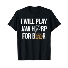 I Will Play Jaw Harp For Beer T-Shirt