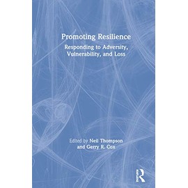 Promoting Resilience: Responding to Adversity, Vulnerability, and Loss
