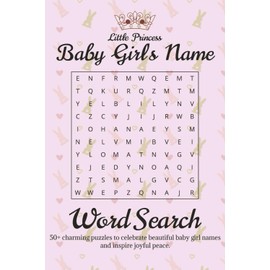 Little Princess Baby Girl Names Word Search Puzzle Book: 50+ puzzles | Word Searches with Easy to Read Print about Names, Nicknames, Origins and More ... for Vacation, Holidays and Free Times