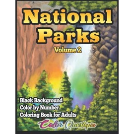 National Parks Color by Number Coloring Book for Adults Volume 2 BLACK BACKGROUND: 25 Unique Labeled Parks, Beautiful Landscapes and Nature For Relaxation (Color By Number For Adults)