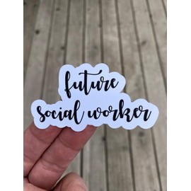 Future Social Worker Sticker, Laptop Sticker, Water Bottle Sticker, Phone Sticker, Window Sticker, Work Sticker, Hardworking Sticker, Proud Sticker