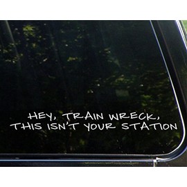 Sweet Tea Decals Hey, Train Wreck, This Isn't Your Station - 8 3/4" x 2"- Vinyl Die Cut Decal/Bumper Sticker for Windows, Trucks, Cars, Laptops, Glasses. Mugs, Etc.