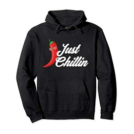 Funny Just Chillin Chili Pepper For Spicy Food Lovers Pullover Hoodie