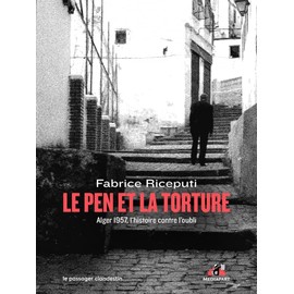 Le Pen et la - Alger 1957, l'histoire contre l'oubli