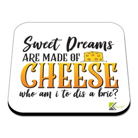 CS390 Sweet Dreams are Made of Cheese who am i to dis a Brie? Novelty Funny Coffee Tea Drink Gift Glossy MDF Wooden Coaster